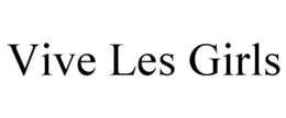 VIVE LES GIRLS trademark