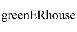 GREENERHOUSE trademark