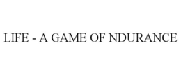 LIFE - A GAME OF NDURANCE trademark