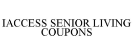 IACCESS SENIOR LIVING COUPONS trademark