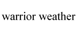 WARRIOR WEATHER trademark