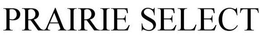 PRAIRIE SELECT trademark