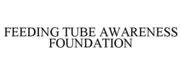 FEEDING TUBE AWARENESS FOUNDATION trademark