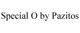SPECIAL O BY PAZITOS trademark