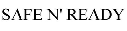 SAFE N' READY trademark