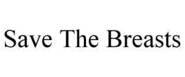 SAVE THE BREASTS trademark