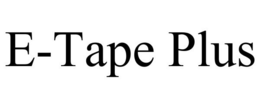 E-TAPE PLUS trademark