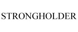 STRONGHOLDER trademark