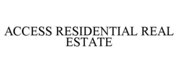 ACCESS RESIDENTIAL REAL ESTATE trademark