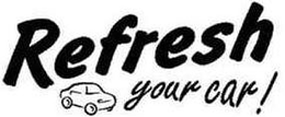 REFRESH YOUR CAR ! trademark