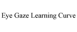 EYE GAZE LEARNING CURVE trademark