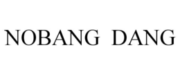 NOBANG DANG trademark