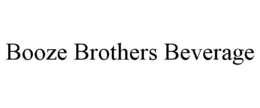 BOOZE BROTHERS BEVERAGE trademark