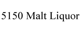 5150 MALT LIQUOR trademark