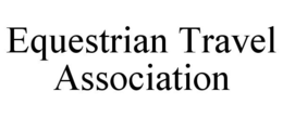 EQUESTRIAN TRAVEL ASSOCIATION trademark