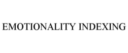 EMOTIONALITY INDEXING trademark