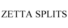 ZETTA SPLITS trademark