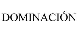 DOMINACIÓN trademark