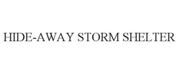 HIDE-AWAY STORM SHELTER trademark