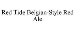 RED TIDE BELGIAN-STYLE RED ALE trademark