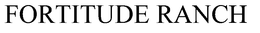 FORTITUDE RANCH trademark