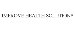 IMPROVE HEALTH SOLUTIONS trademark