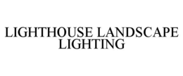 LIGHTHOUSE LANDSCAPE LIGHTING trademark