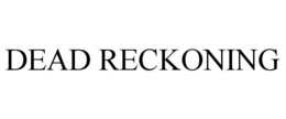 DEAD RECKONING trademark