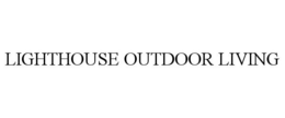 LIGHTHOUSE OUTDOOR LIVING trademark