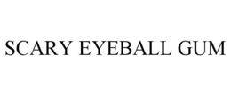 SCARY EYEBALL GUM trademark