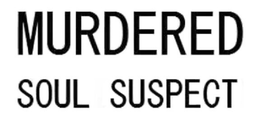 MURDERED SOUL SUSPECT trademark