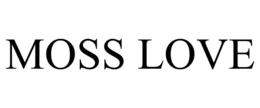 MOSS LOVE trademark