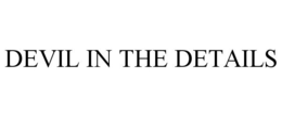 DEVIL IN THE DETAILS trademark