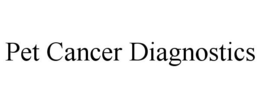 PET CANCER DIAGNOSTICS trademark