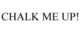 CHALK ME UP! trademark