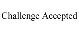 CHALLENGE ACCEPTED trademark