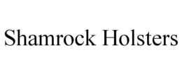 SHAMROCK HOLSTERS trademark
