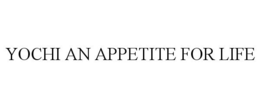 YOCHI AN APPETITE FOR LIFE trademark