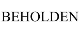 BEHOLDEN trademark