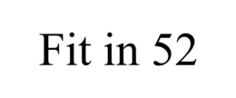 FIT IN 52 trademark