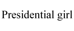 PRESIDENTIAL GIRL trademark
