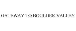 GATEWAY TO BOULDER VALLEY trademark