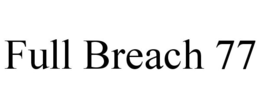 FULL BREACH 77 trademark