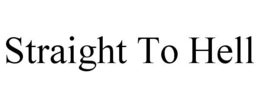 STRAIGHT TO HELL trademark