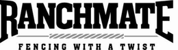 RANCHMATE FENCING WITH A TWIST trademark
