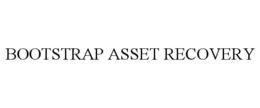BOOTSTRAP ASSET RECOVERY trademark