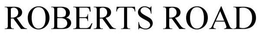 ROBERTS ROAD trademark