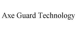 AXE GUARD TECHNOLOGY trademark