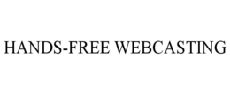 HANDS-FREE WEBCASTING trademark