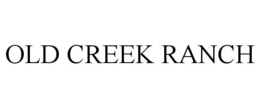 OLD CREEK RANCH trademark
